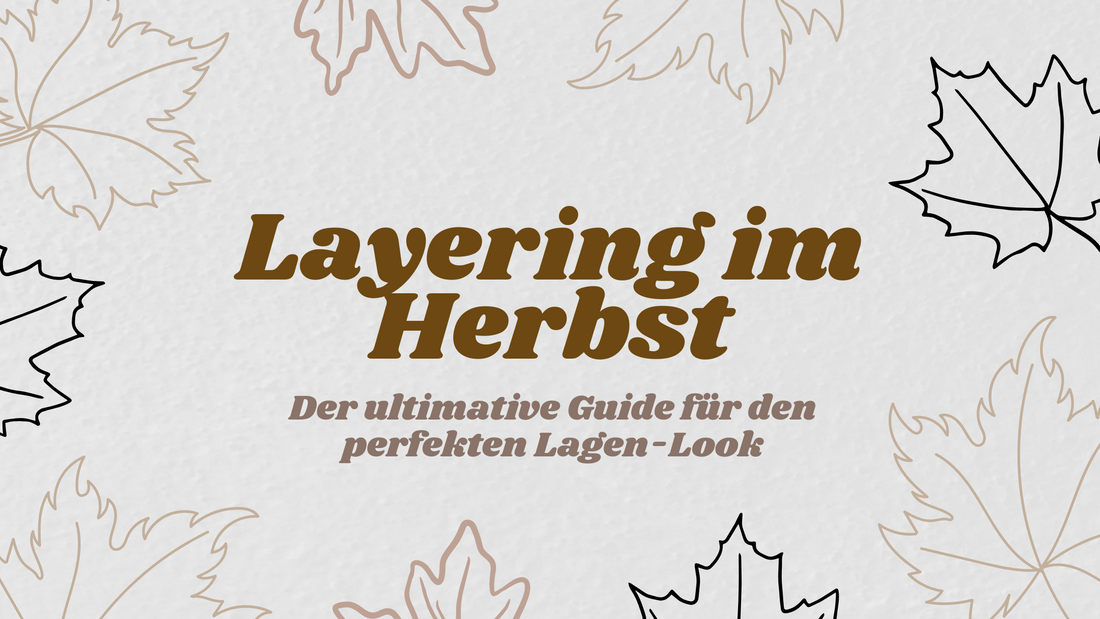 Layering im Herbst: Der ultimative Guide für den perfekten Lagen-Look