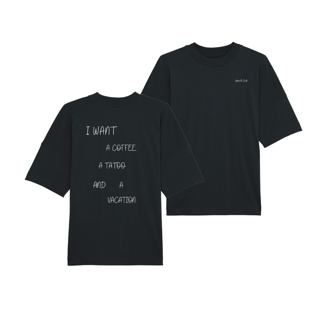 "I Want A Coffee, A Tattoo and a Vacation" Oversized Shirt