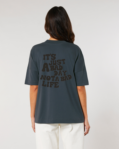"It's just a bad Day, not a bad life" Shirt