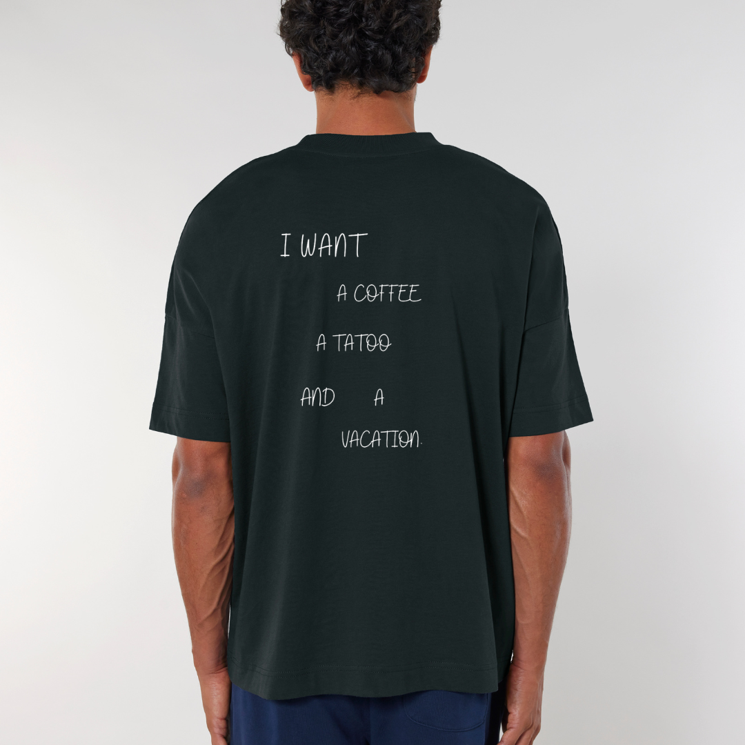 "I Want A Coffee, A Tattoo and a Vacation" Oversized Shirt