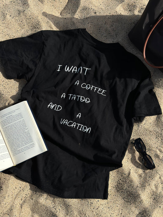 "I Want A Coffee, A Tattoo and a Vacation" Oversized Shirt